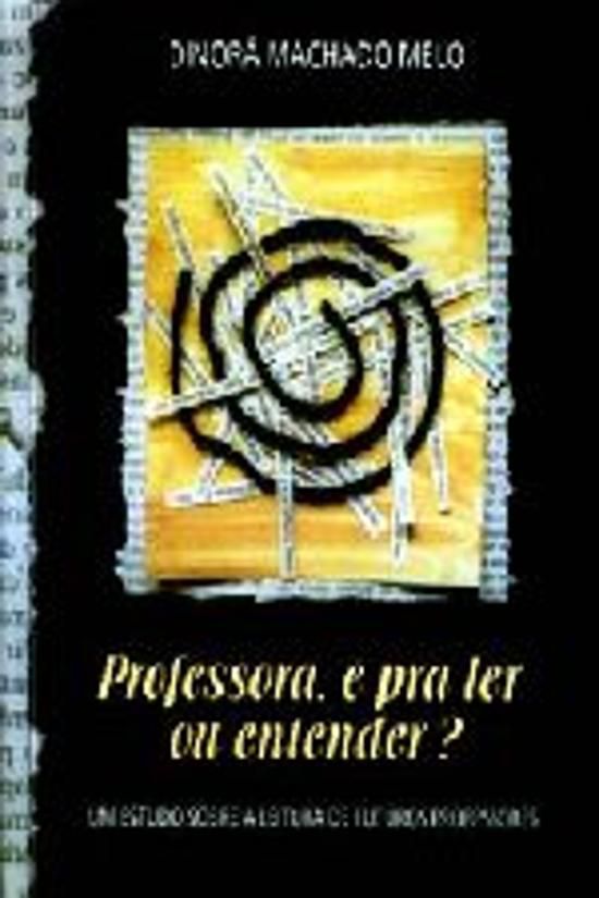 PROFESSORA, E PARA LER OU ENTENDER? - UM ESTUDO SO