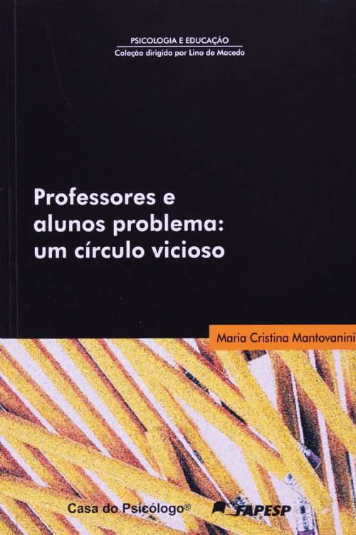 PROFESSORES E ALUNOS PROBLEMA: UM CÍRCULO VICIOSO
