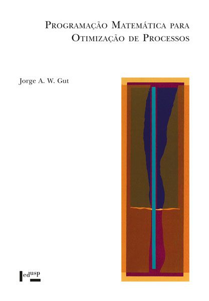 PROGRAMAÇÃO MATEMÁTICA PARA OTIMIZAÇÃO DE PROCESSOS - VOL. 1