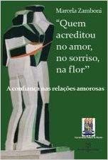 QUEM ACREDITOU NO AMOR, NO SORRISO, NA FLOR