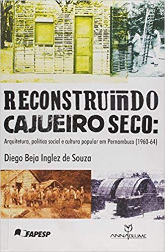RECONSTRUINDO CAJUEIRO SECO - ARQUITETURA, POLITIC