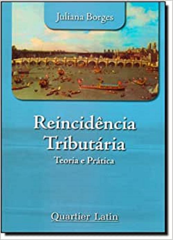 REINCIDENCIA TRIBUTARIA - TEORIA E PRATICA