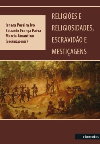 RELIGIOES E RELIGIOSIDADES, ESCRAVIDAO E MESTICAGE