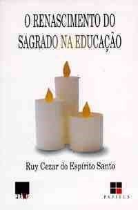 RENASCIMENTO DO SAGRADO NA EDUCACAO, O