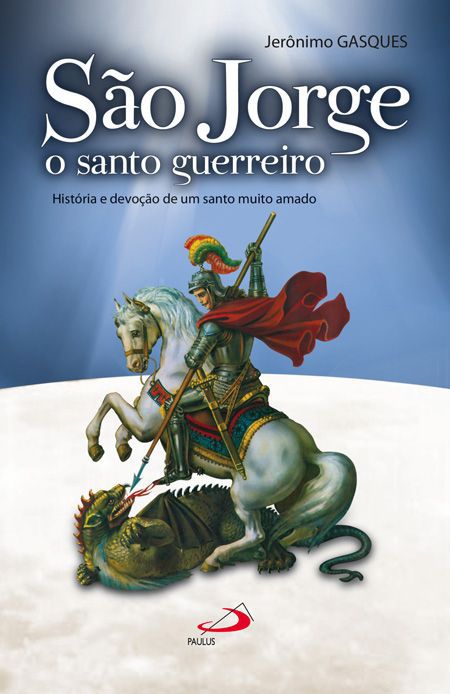 SÃO JORGE, O SANTO GUERREIRO