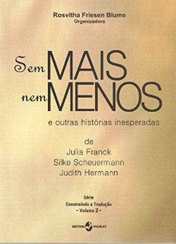 SEM MAIS NEM MENOS E OUTRAS HISTORIAS INESPERADAS