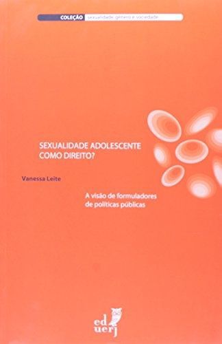 SEXUALIDADE ADOLESCENTE COMO DIREITO? A VISAO DE F