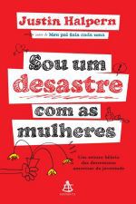 SOU UM DESASTRE COM AS MULHERES - UM RETRATO HILAR