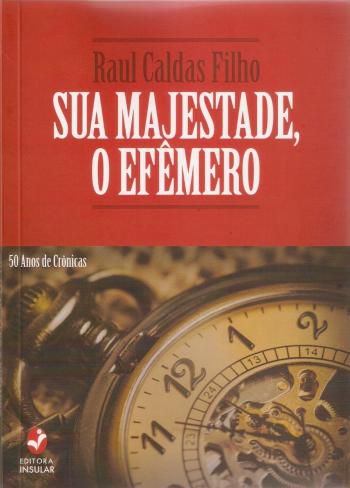 SUA MAGESTADE, O EFEMERO