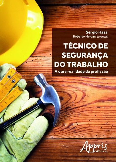 TÉCNICO DE SEGURANÇA DO TRABALHO: A DURA REALIDADE DA PROFISSÃO