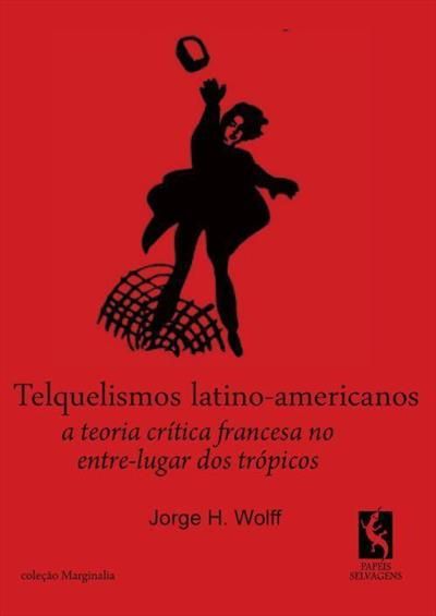 TELEQUELISMOS LATINO-AMERICANOS - A TEORIA CRITICA