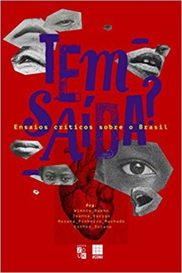 TEM SAIDA? - ENSAIOS CRITICOS SOBRE O BRASIL