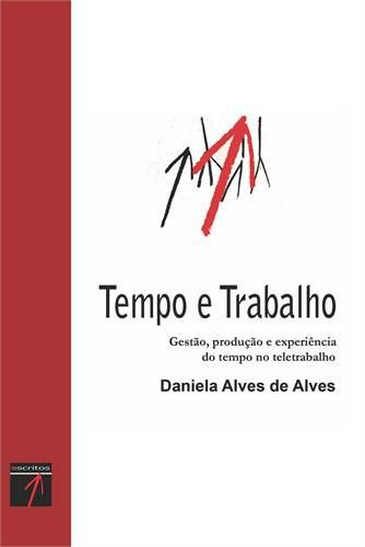TEMPO E TRABALHO - GESTAO PRODUCAO E EXPERIENCIA