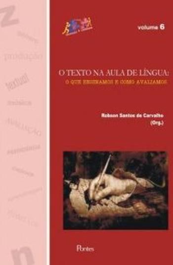 TEXTO NA AULA DE LINGUA - O QUE ENSINAMOS E COMO
