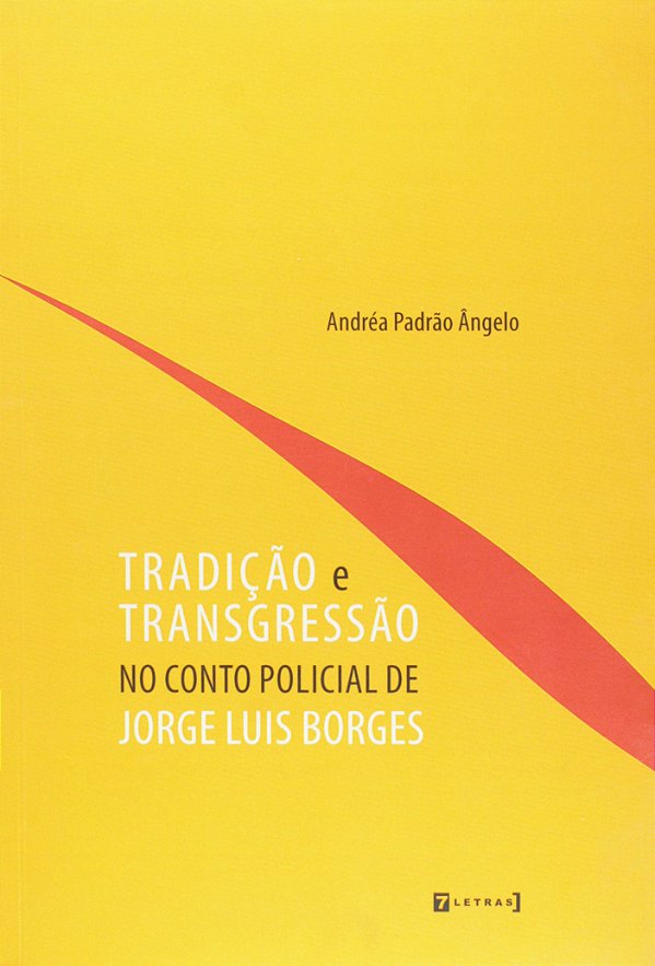 TRADIÇÃO E TRANSGRESSÃO NO CONTO POLICIAL DE JORGE LUIS BORGES