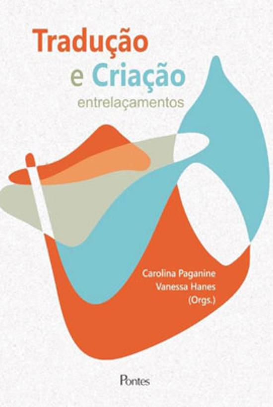 TRADUÇÃO E CRIAÇÃO: ENTRELAÇAMENTOS