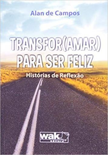 TRANSFOR (AMAR) PARA SER FELIZ - HISTORIAS DE REFL