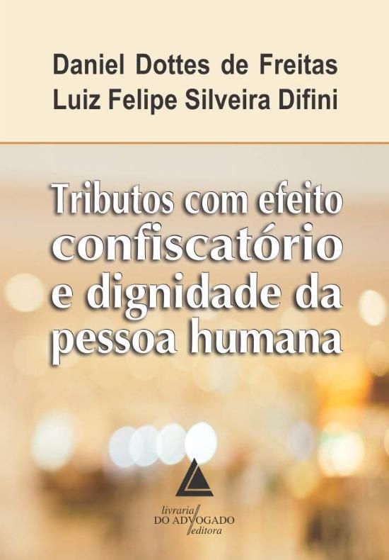 TRIBUTOS COM EFEITO CONFISCATORIO E DIGNIDADE DA P