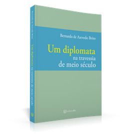 UM DIPLOMATA NA TRAVESSIA DE MEIO SÉCULO
