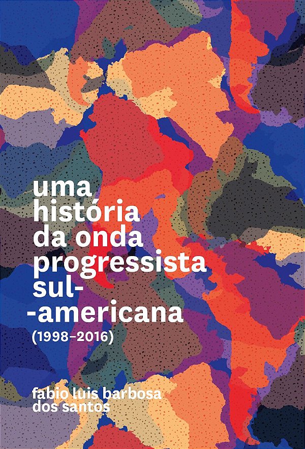 UMA HISTÓRIA DA ONDA PROGRESSISTA SUL-AMERICANA (1998-2016)