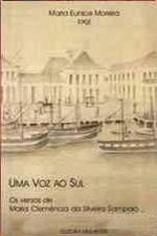 UMA VOZ AO SUL - OS VERSOS DE MARIA CLEMENCIA DA S