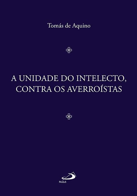 A UNIDADE DO INTELECTO, CONTRA OS AVERROÍSTAS