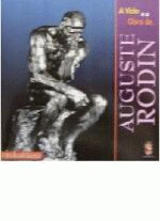 VIDA E A OBRA DE AUGUSTE RODIN