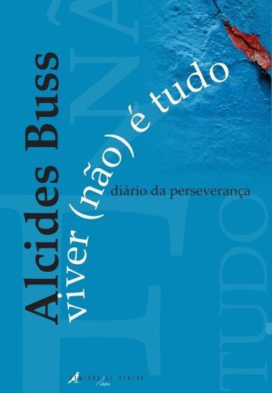VIVER (NAO) E TUDO - DIARIO DA PERSEVERANCA