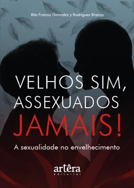 VELHOS SIM, ASSEXUADOS JAMAIS!