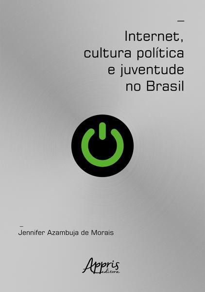 INTERNET, CULTURA POLÍTICA E JUVENTUDE NO BRASIL
