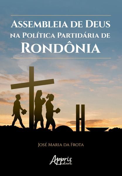 ASSEMBLEIA DE DEUS NA POLÍTICA PARTIDÁRIA DE RONDÔNIA