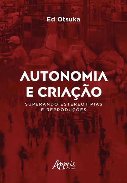 AUTONOMIA E CRIAÇÃO SUPERANDO ESTEREOTIPIAS E REPRODUÇÕES
