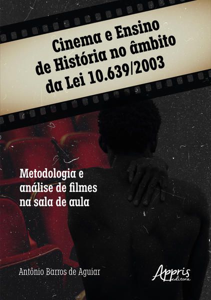 CINEMA E ENSINO DE HISTÓRIA NO ÂMBITO DA LEI 10.639/2003
