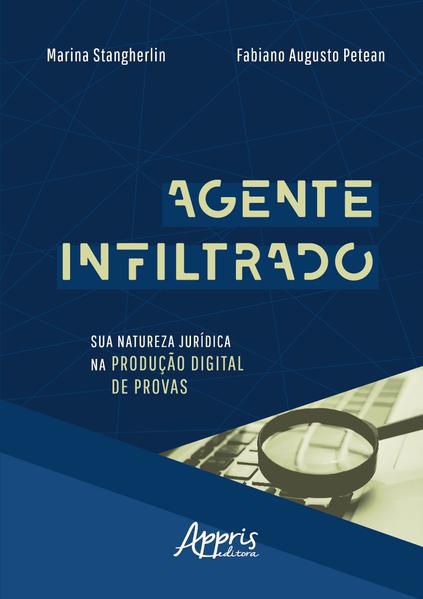 AGENTE INFILTRADO: SUA NATUREZA JURÍDICA NA PRODUÇÃO DIGITAL DE PROVAS