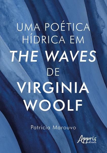 UMA POÉTICA HÍDRICA EM THE WAVES, DE VIRGINIA WOOLF