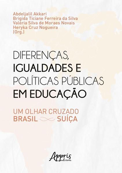 DIFERENÇAS, IGUALDADES E POLÍTICAS PÚBLICAS EM EDUCAÇÃO: UM OLHAR CRUZADO BRASIL - SUÍÇA