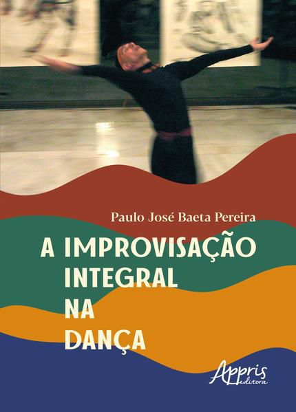 A IMPROVISAÇÃO INTEGRAL NA DANÇA