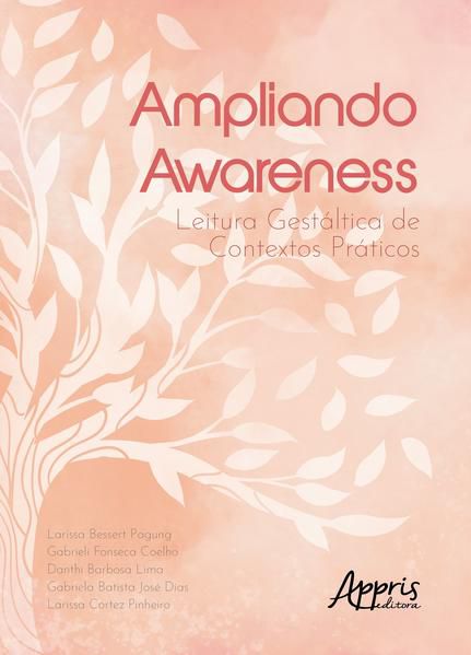 AMPLIANDO AWARENESS: LEITURA GESTÁLTICA DE CONTEXTOS PRÁTICOS