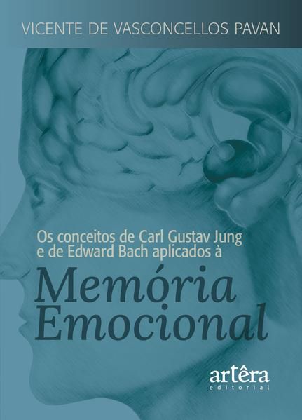 OS CONCEITOS DE CARL GUSTAV JUNG E DE EDWARD BACH APLICADOS À MEMÓRIA EMOCIONAL