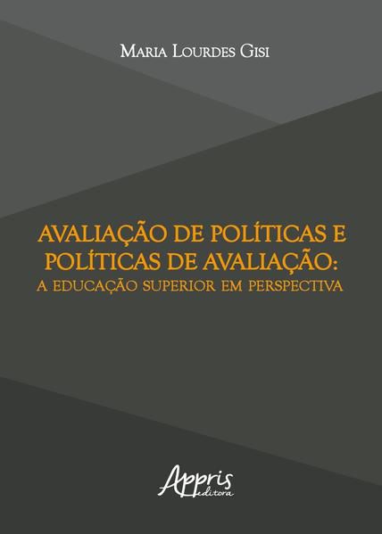 AVALIAÇÃO DE POLÍTICAS E POLÍTICAS DE AVALIAÇÃO: A EDUCAÇÃO SUPERIOR EM PERSPECTIVA