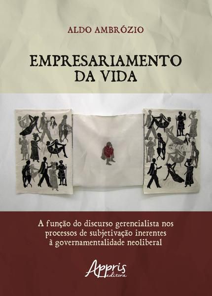 EMPRESARIAMENTO DA VIDA: A FUNÇÃO DO DISCURSO GERENCIALISTA NOS PROCESSOS DE SUBJETIVAÇÃO INERENTES