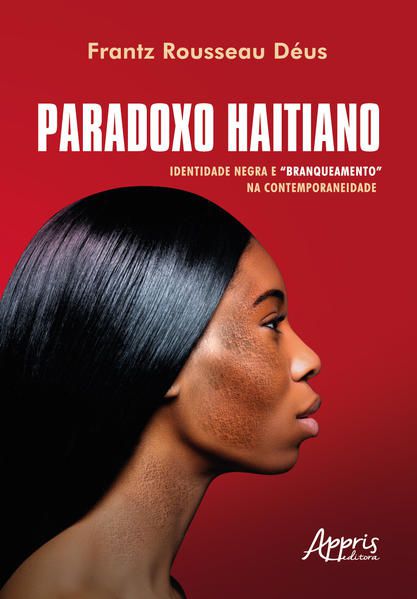 PARADOXO HAITIANO: IDENTIDADE NEGRA E “BRANQUEAMENTO” NA CONTEMPORANEIDADE