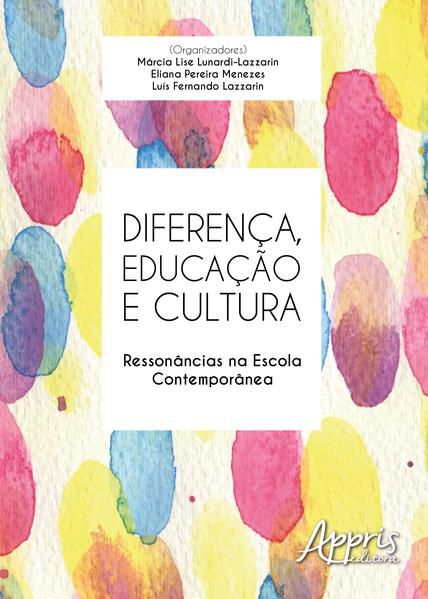 DIFERENÇA, EDUCAÇÃO E CULTURA: RESSONÂNCIAS NA ESCOLA CONTEMPORÂNEA