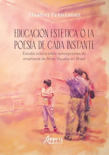 EDUCACIÓN ESTÉTICA O LA POESÍA DE CADA INSTANTE