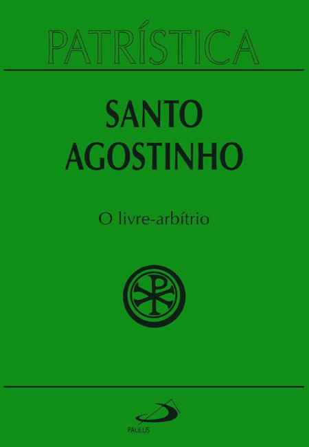 PATRÍSTICA - O LIVRE-ARBÍTRIO - VOL. 8 - VOL. 8