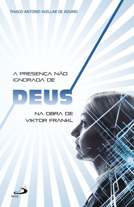 A PRESENÇA NÃO IGNORADA DE DEUS NA OBRA DE VIKTOR FRANKL
