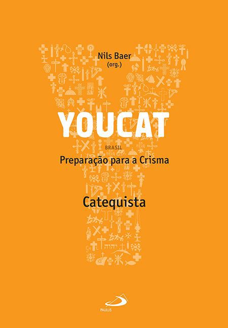 YOUCAT - PREPARAÇÃO PARA A CRISMA - CATEQUISTA