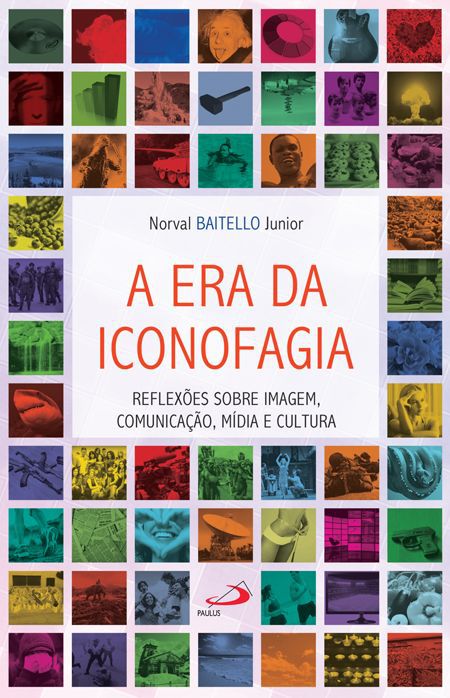 A ERA DA ICONOFAGIA