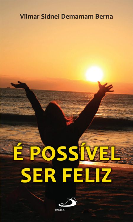 É POSSÍVEL SER FELIZ