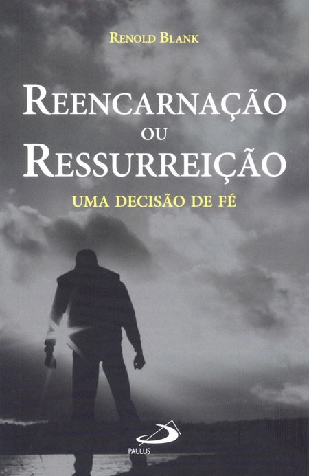 REENCARNAÇÃO OU RESSURREIÇÃO